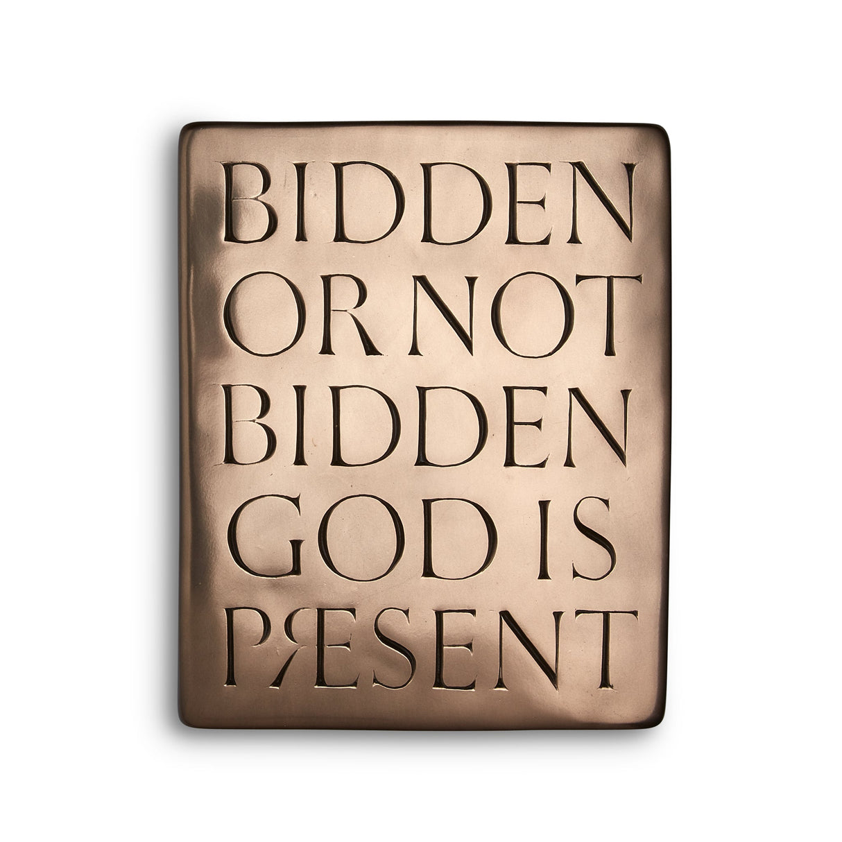 Bidden or Not Bidden God is Present